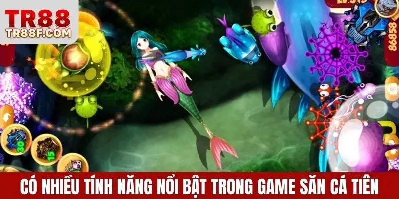 Có nhiều tính năng nổi bật trong game săn cá tiên