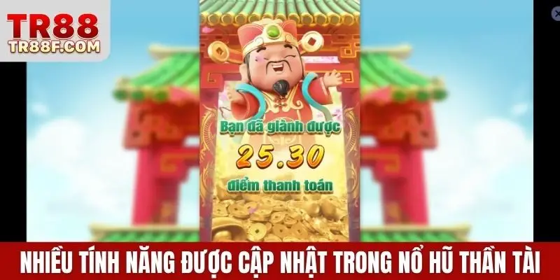 Nhiều tính năng mới được cập nhật trong nổ hũ Thần Tài